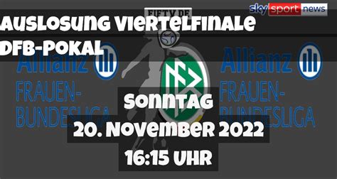 dfb pokal auslosung viertelfinale 2022